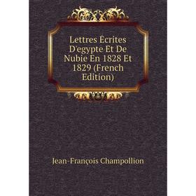 

Книга Lettres Écrites D'egypte Et De Nubie En 1828 Et 1829