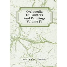 

Книга Cyclopedia Of Painters And Paintings Volume IV