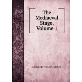 

Книга The Mediaeval Stage, Volume 1