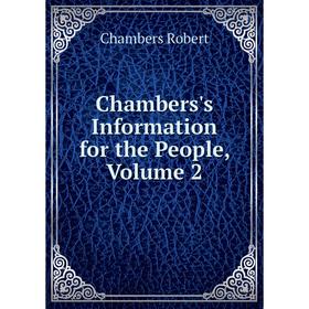 

Книга Chambers's Information for the People, Volume 2