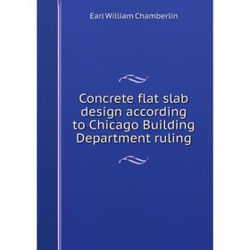

Книга Concrete flat slab design according to Chicago Building Department ruling