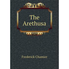 

Книга The Arethusa