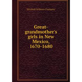 

Книга Great-grandmother's girls in New Mexico, 1670-1680