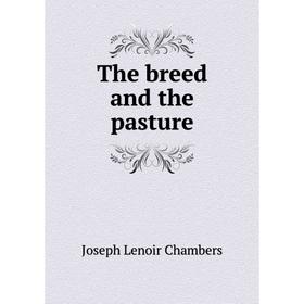 

Книга The breed and the pasture