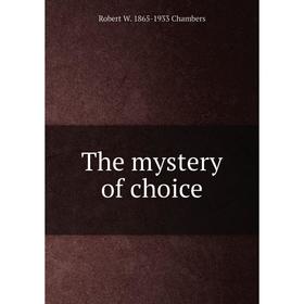

Книга The mystery of choice