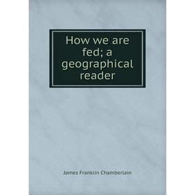 

Книга How we are fed; a geographical reader