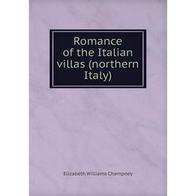 

Книга Romance of the Italian villas (northern Italy)