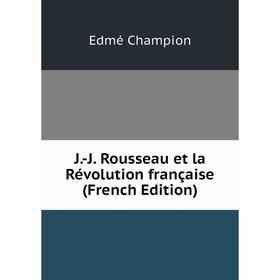 

Книга J.-J. Rousseau et la Révolution française (French Edition)