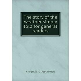 

Книга The story of the weather simply told for general readers