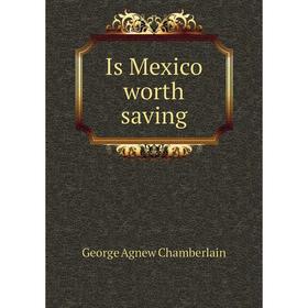 

Книга Is Mexico worth saving