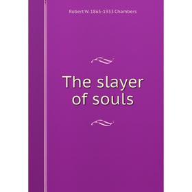 

Книга The slayer of souls