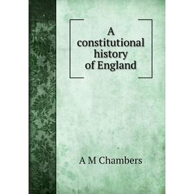 

Книга A constitutional history of England
