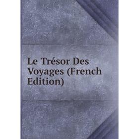 

Книга Le Trésor Des Voyages
