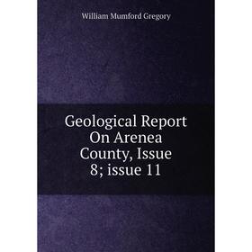 

Книга Geological Report On Arenea County, Issue 8; issue 11