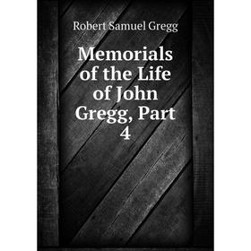 

Книга Memoria ls of the Life of John Gregg, Part 4