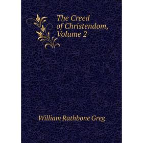 

Книга The Creed of Christendom, Volume 2
