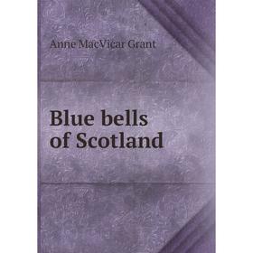 

Книга Blue bells of Scotland