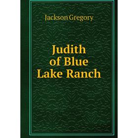 

Книга Judith of Blue Lake Ranch