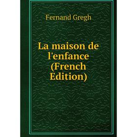 

Книга La maison de l'enfance