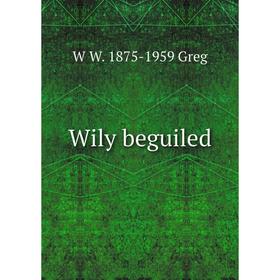 

Книга Wily beguiled