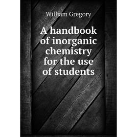 

Книга A handbook of inorganic chemistry for the use of students