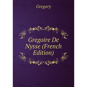 

Книга Gregoire De Nysse (French Edition)