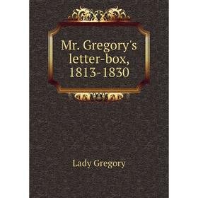 

Книга Mr Gregory's letter-box, 1813-1830