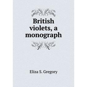 

Книга British violets, a monograph
