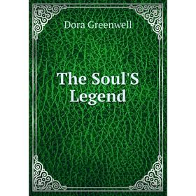 

Книга The Soul'S Legend