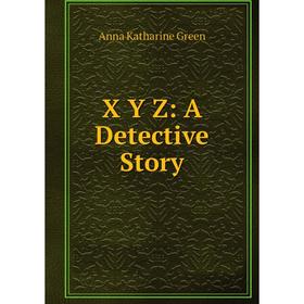 

Книга X Y Z: A Detective Story