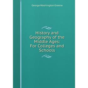 

Книга History and Geography of the Middle Ages: For Colleges and Schools