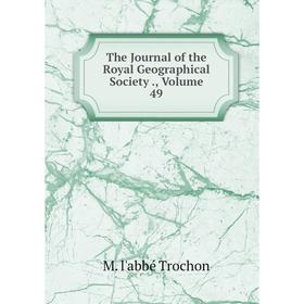 

Книга The Journal of the Royal Geographical Society., Volume 49