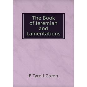 

Книга The Book of Jeremiah and Lamentations
