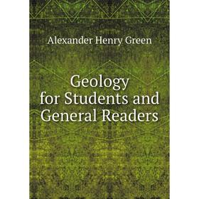 

Книга Geology for Students and General Readers