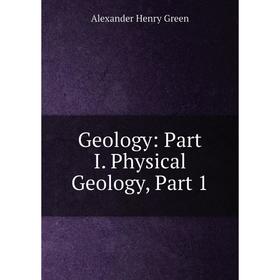 

Книга Geology: Part I. Physical Geology, Part 1