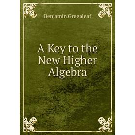 

Книга A Key to the New Higher Algebra