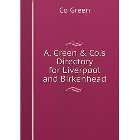 

Книга A. Green & Co.'s Directory for Liverpool and Birkenhead