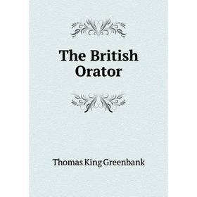 

Книга The British Orator