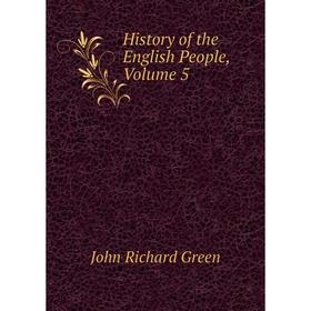 

Книга History of the English People, Volume 5