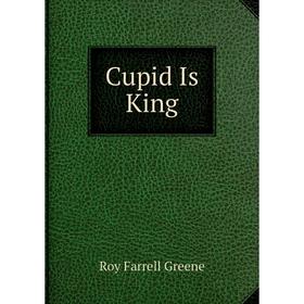 

Книга Cupid Is King