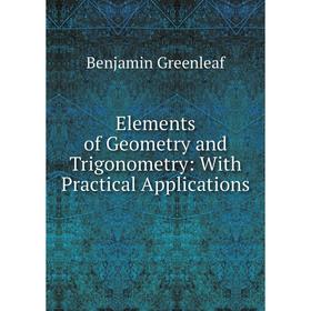 

Книга Elements of Geometry and Trigonometry: With Practical Applications