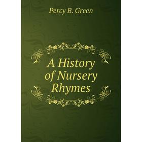 

Книга A History of Nursery Rhymes