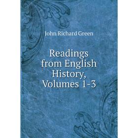 

Книга Readings from English History, Volumes 1-3