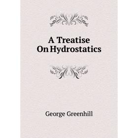 

Книга A Treatise On Hydrostatics