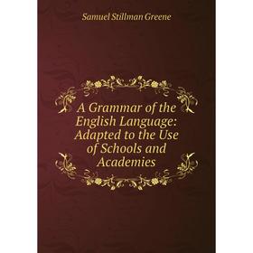 

Книга A Grammar of the English Language: Adapted to the Use of Schools and Academies