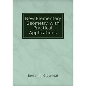 

Книга New Elementary Geometry, with practical application