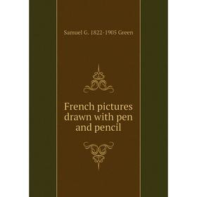 

Книга French pictures drawn with pen and pencil