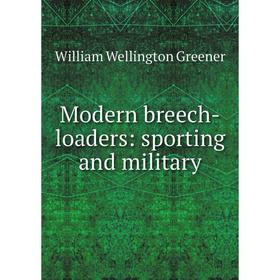 

Книга Modern breech-loaders: sporting and military