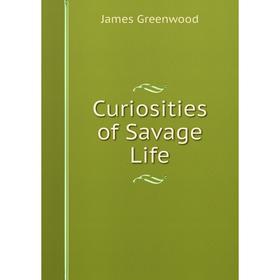 

Книга Curiosities of Savage Life