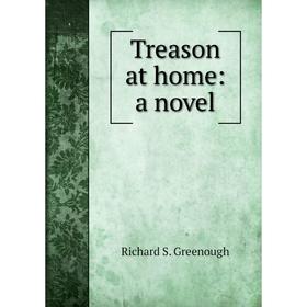 

Книга Treason at home: a novel